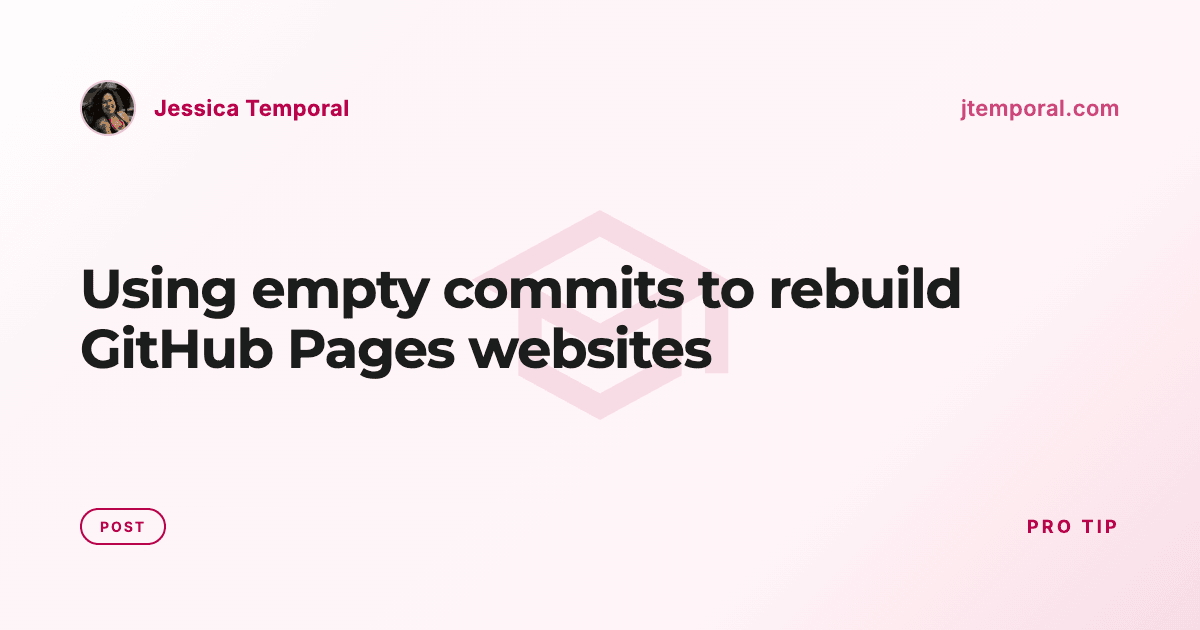 Using empty commits to rebuild GitHub Pages websites | Jessica Temporal
