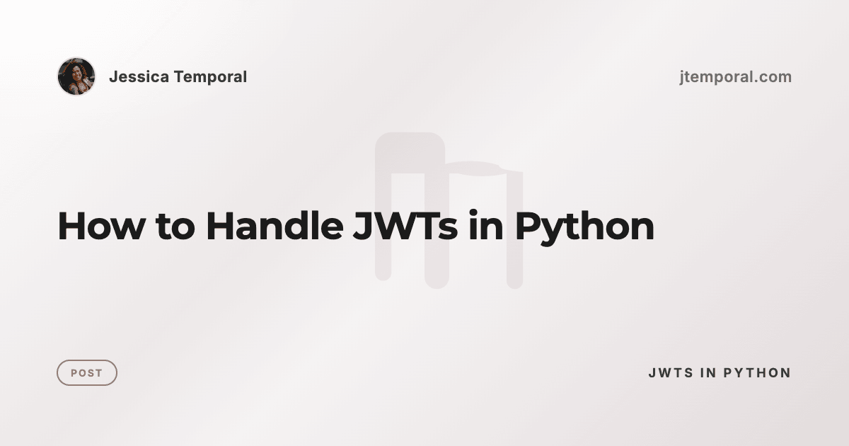 How to Handle JWTs in Python | Jessica Temporal