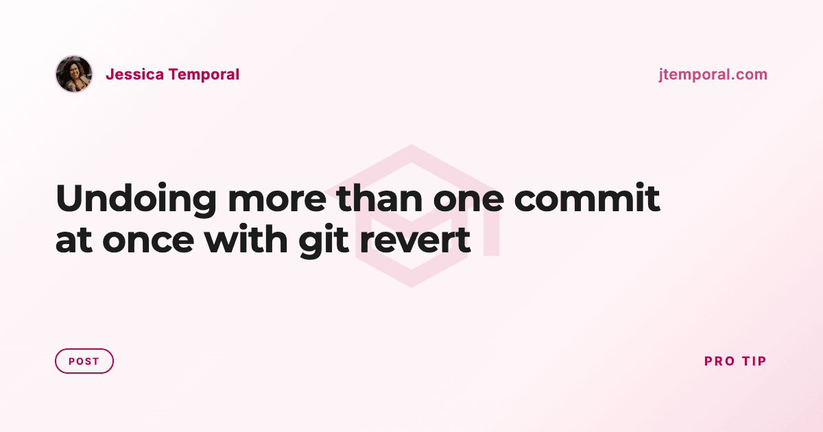 Undoing more than one commit at once with git revert | Jessica Temporal